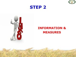 STEP 2
INFORMATION &
MEASURES
 