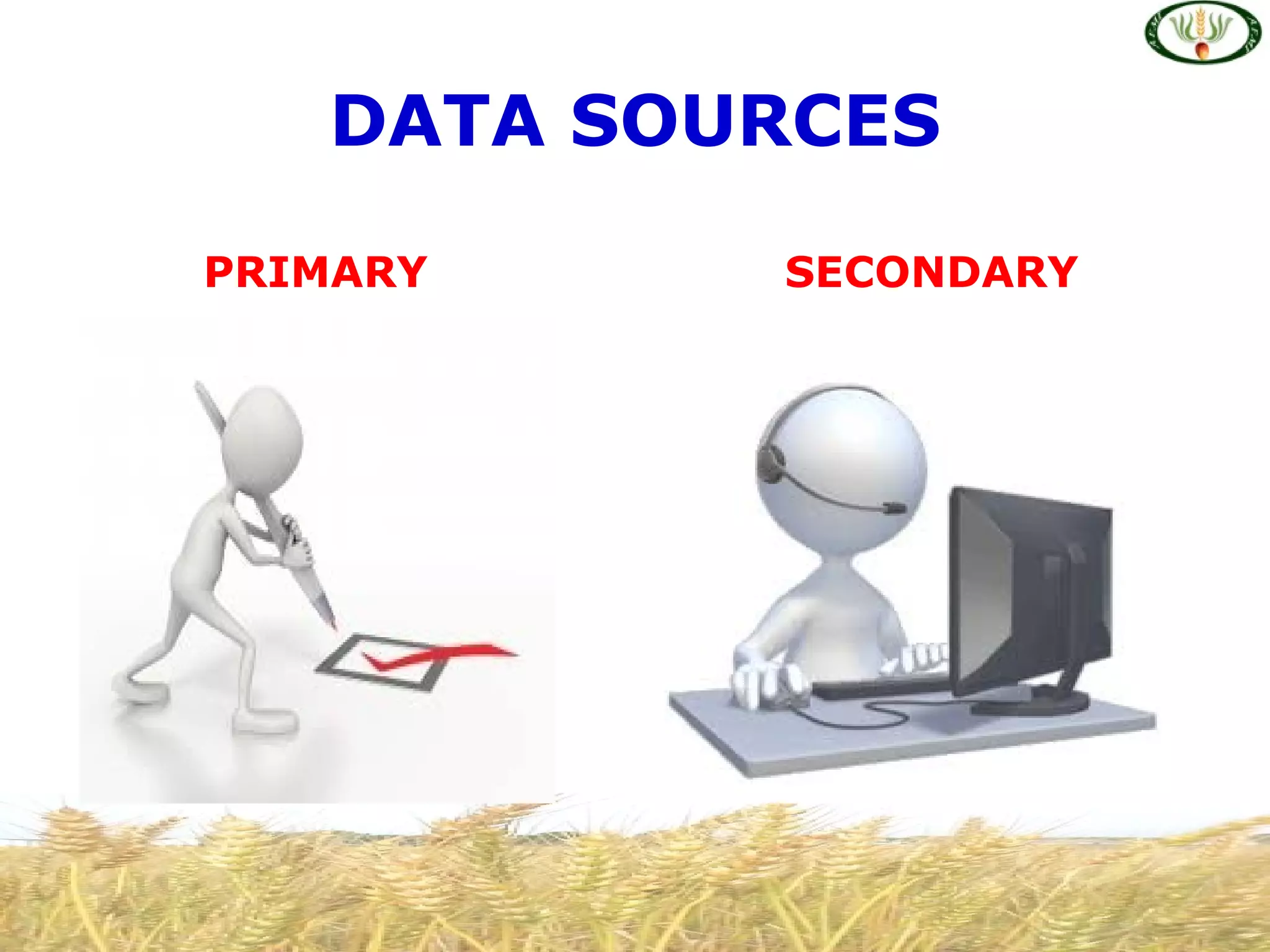 DATA SOURCES

PRIMARY    SECONDARY
 