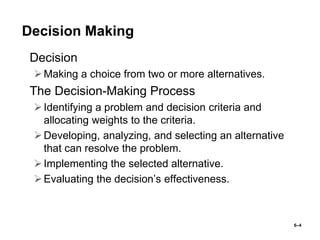 6–4
Decision Making
• Decision
Making a choice from two or more alternatives.
• The Decision-Making Process
Identifying ...