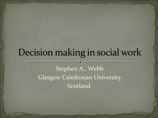 Stephen A,. Webb
Glasgow Caledonian University
Scotland
 