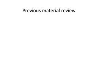 Previous 
material 
review 
 