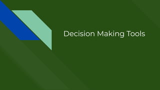Decision Making Tools
 