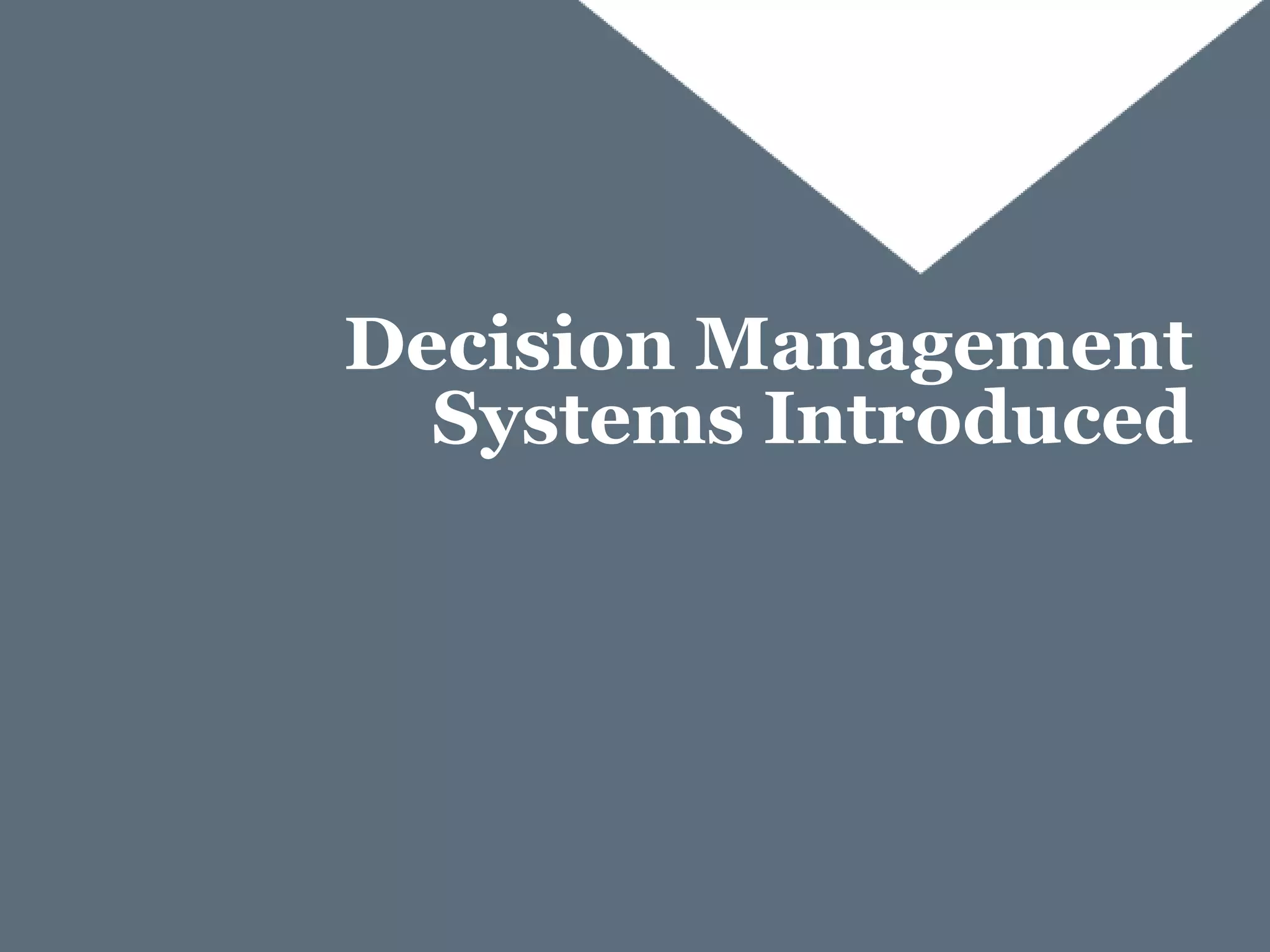 Decision Management
  Systems Introduced
 