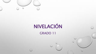 NIVELACIÓN
GRADO 11
 
