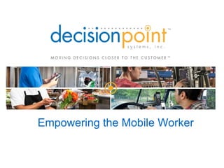 Empowering the Mobile Worker
 