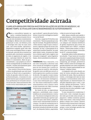 serVIços           Va r e J o          solução




   Competitividade acirrada
   o VareJista brasileiro precisa inVestir em solUções de gestão do negócio e, ao
   mesmo tempo, se atUaliZar com as modernidades de aUtoatendimento



   c
          om a concorrência batendo na              aqui no Brasil”, aponta Ricardo carloto,       e líder do setor de varejo da iBm.
          porta, o varejista brasileiro já en-      diretor comercial e de negócios analíti-          além dessas soluções para gestão e
          tendeu que para se manter vivo no         cos da sap Brasil.                             autoatendimento, o setor ainda precisa
   mercado são necessários investimentos               com isso, o papel da Ti é facilitar esse    se adaptar às exigências fiscais como a
   tecnológicos. mesmo com uma evolução             crescimento. “estamos passando por uma         nF-e e sped. “o varejista se viu obrigado
   gradual por 17 anos, nos últimos 4 anos          fase de transição. nas gestões familiares,     a se adequar com sistemas eletrônicos
   a tecnologia está cada vez mais avan-            o filho assume o lugar do pai e começa a       de gestão empresarial para entrar em
   çada, com novas versões, aplicativos e           inovar a operação porque ele já tem uma        conformidade com o Fisco”, completa
   dispositivos surgindo quase todo mês.            formação. ou seja, a preocupação do va-        padron. “diante desse cenário, eu vejo o
   essas novas tecnologias ditam as regras          rejista hoje é analisar relatórios, ver onde   varejo como um dos maiores consumido-
   do mercado, pois elas são as maiores res-        pode reduzir custos, ele pensa em fideli-      res de Ti”, acrescenta hajjar.
   ponsáveis pelo crescimento avassalador           zar os clientes e gerir todo o negócio com        as grandes redes já estão adotando es-
   de todos os segmentos de negócio. e de           interação e integração”, opina dagoberto       sas soluções. “o que vamos ver nos próxi-
   fato, o principal objetivo do varejo bra-        hajjar, diretor presidente da advanced.        mos anos é a popularização dessas tecnolo-
   sileiro é o crescimento. mais do que a                                                          gias para os pequenos varejistas. o cloud
   rentabilidade, o que perpetua no setor é         TendêncIas. para o executivo, o va-            computing, por exemplo, permitirá às
   crescer acompanhando as tendências de            rejo está começando a adicionar uma            pmes o mesmo acesso às tecnologias das
   soluções, trazidas principalmente pelas          forte camada de inteligência na gestão         grandes empresas com custos compatíveis,
   concorrentes internacionais.                     para ter um sistema que o auxilie no           elas terão a mesma oportunidade de cres-
      “este cenário é fruto de dois fatores:        passo a passo do comércio. são soluções        cimento”, enfatiza carloto.
   o efeito da globalização que está mais           de gestão como um eRp para extrair re-            a integração seria outro desafio em
   intenso no Brasil com as aquisições e            latórios gerenciais e auxiliar na tomada       meio há tantas soluções para diferen-
   fusões de grandes redes do varejo, e a           de decisão. em seguida o varejo começa         tes frentes do varejo. mas na opinião de
   profissionalização, a transição de uma           a colocar uma camada de análise do ne-         carloto, a tecnologia está cada vez mais
   gestão familiar para um gerenciamento            gócio com o Bi (Business intelligence)         integrada e os fornecedores estão mais
   mais profissional se tornando executi-           e usar essas informações para o negó-          especializados no desenvolvimento de
   vos de mercado. esses movimentos têm             cio. para maior conhecimento e melhor          soluções específicas para o setor, o que
   trazido muita maturidade para o setor            relacionamento com o cliente o setor           facilita a gestão dos processos. “com a
                                                    já está investindo em cRm (customer            evolução dos eRps, a integração com a
    gesTão e auToaTendImenTo:                       relationship management).                      frente de loja já é uma realidade e a ges-
    TENDêNCIA DE SOLuçõES PARA O VAREjO                na frente de loja, os especialistas         tão está mais moderna”.
                                                    apontam a mobilidade como a maior                “e essa vontade de se modernizar é
                       ERP                          tendência do autoatendimento e intera-         muito forte. com o exemplo das gran-
           (Enterprise Resource Planning);
                                                    ção. “os celulares inteligentes terão uma      des redes que já estão nesta jornada, os
                      CRM                           capacidade tremenda para apontar o pro-        pequenos e médios varejistas querem
        (Customer relationship management);
                                                    duto certo para cada cliente, proporcio-       saber como crescer, como avançar nessa
                         BI                         nando maior interatividade durante as          gestão e relação com o cliente. estamos
               (Business Intelligence);             compras. as ações de marketing nas lo-         saindo do varejo transacional e indo para
          Virtualização e Cloud Computing;          jas estão cada vez mais assertivas, o que      o varejo analítico, tudo em tempo real
                                                    permitem tomadas de decisão em tempo           porque a nova tecnologia permite isso
                     Mobilidade
                                                    real”, diz alejandro padron, especialista      hoje”, finaliza padron. z



2 4 decision report
 