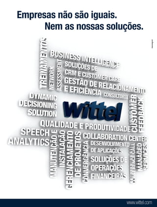 Empresas não são iguais.
      Nem as nossas soluções.




                         www.wittel.com
 