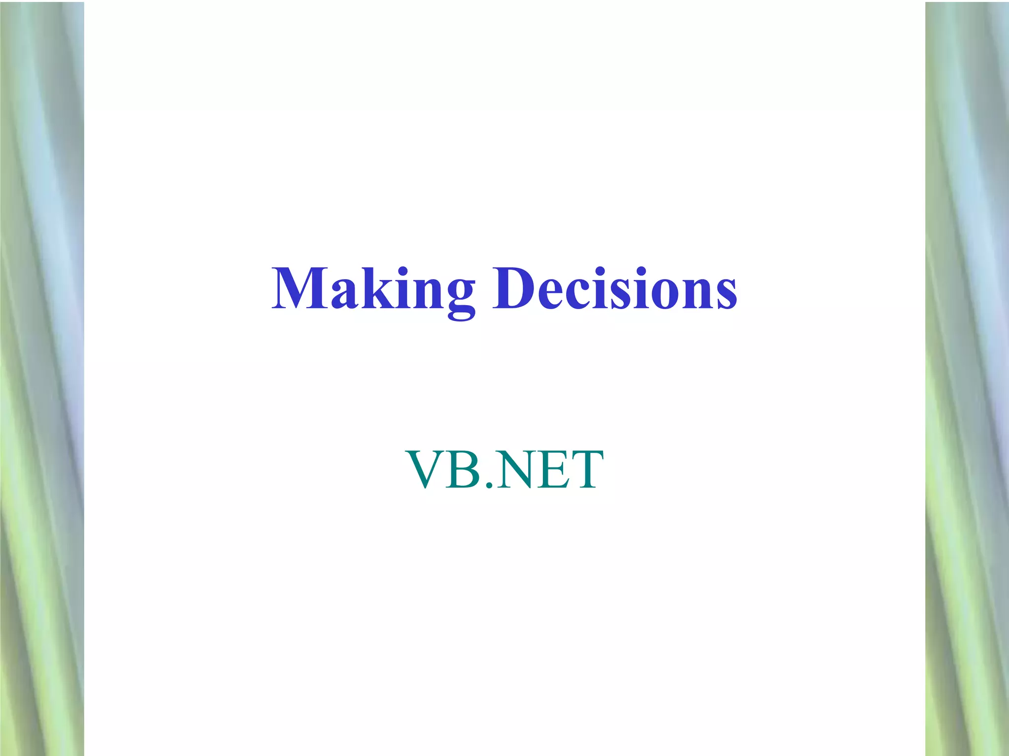 Making Decisions

    VB.NET



                   1
 