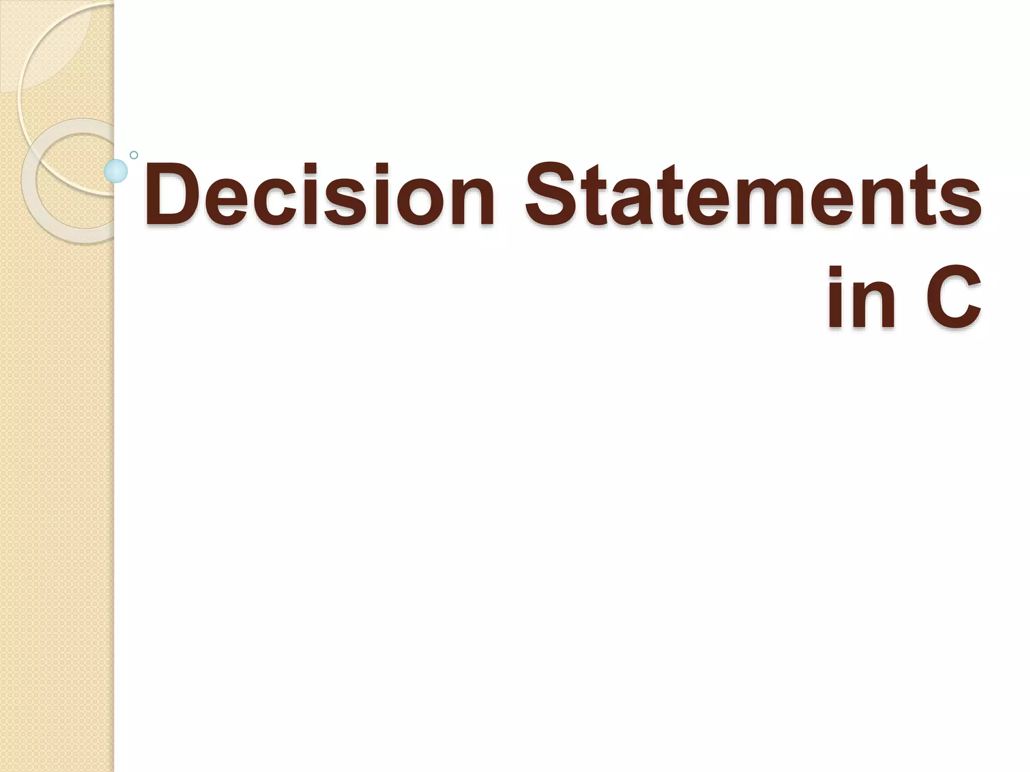 Decision Statements
in C
 