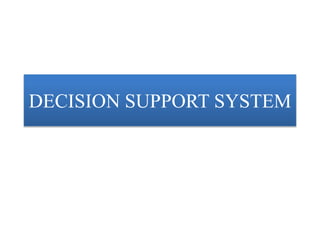 DECISION SUPPORT SYSTEM
 