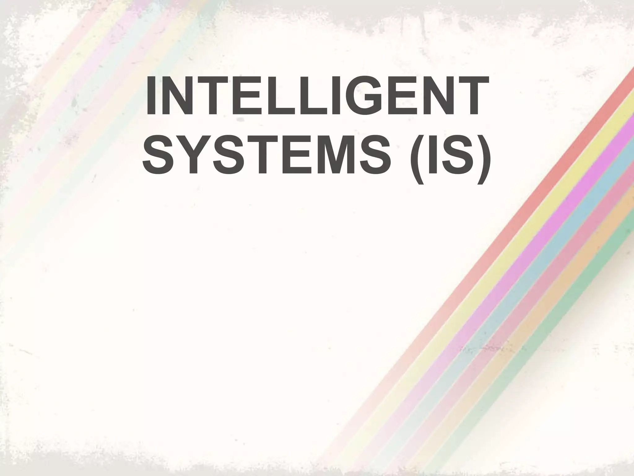 INTELLIGENT SYSTEMS (IS) 
