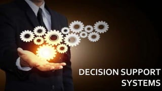 DECISION SUPPORT
SYSTEMS
 