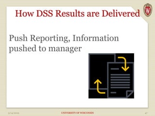 How DSS Results are Delivered
Push Reporting, Information
pushed to manager
3/14/2019 UNIVERSITY OF WISCONSIN 47
 