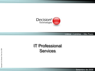 Lisboa – Londres – São Paulo IT Professional  Services Setembro de 2008 