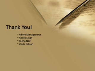 Thank You!~ Aditya Mahagaonkar~ Ankita Singh~ Sneha Nair~ Vinita Gibson