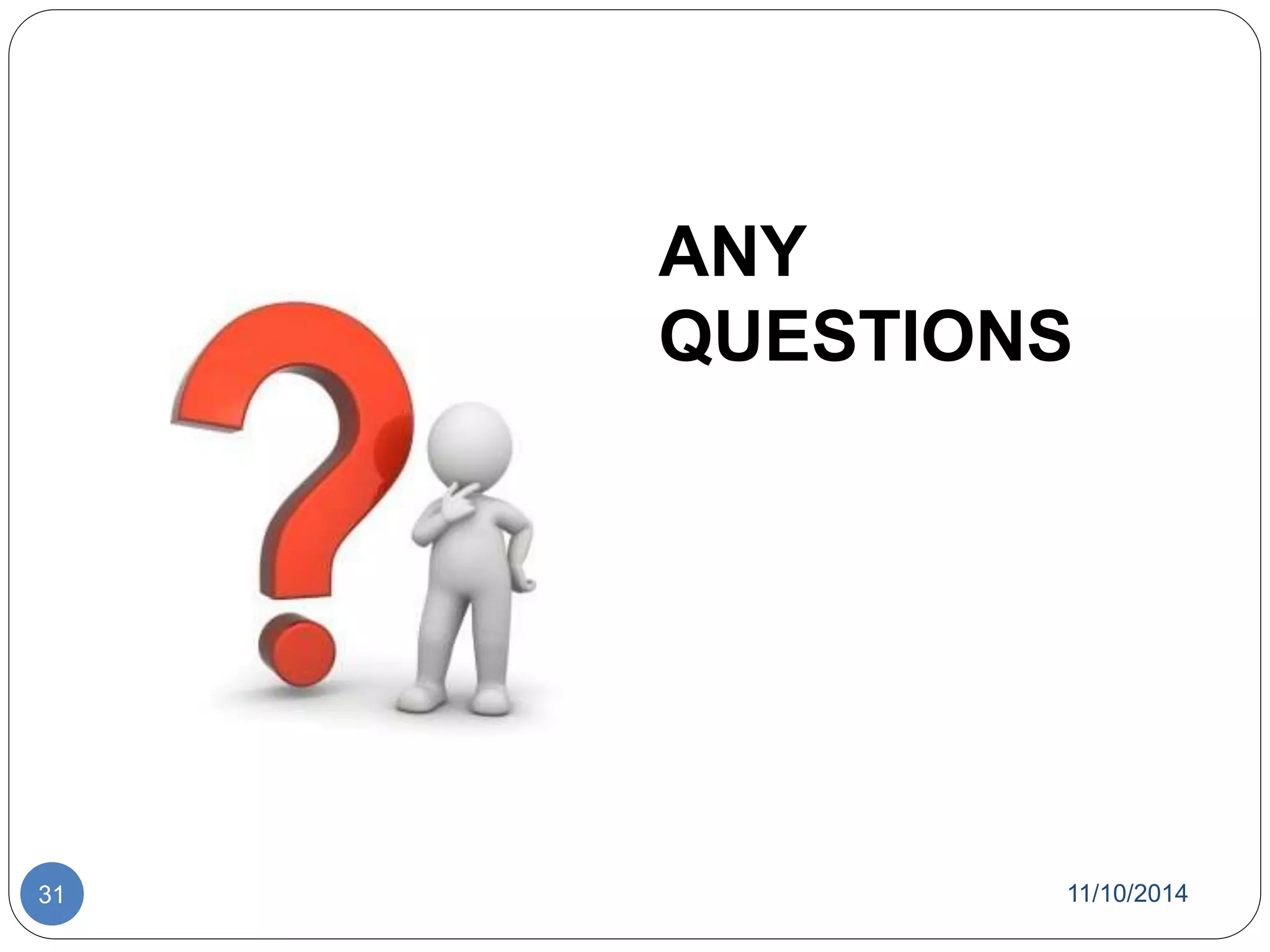 ANY 
QUESTIONS 
31 11/10/2014 
 