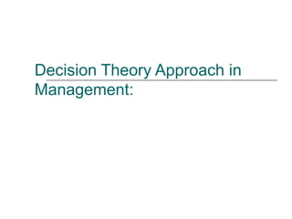 Decision Theory Approach in Management: 