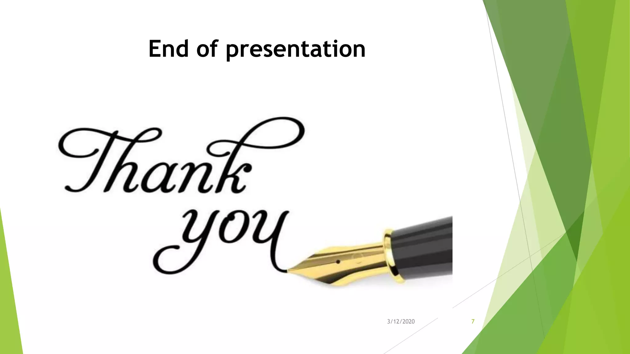 End of presentation
3/12/2020 7