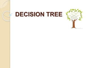DECISION TREE
 