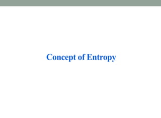 Concept of Entropy
 