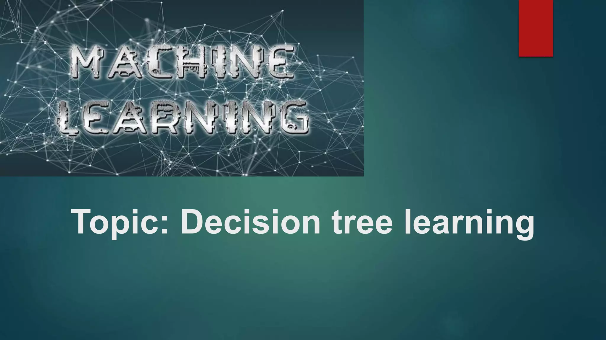 Topic: Decision tree learning