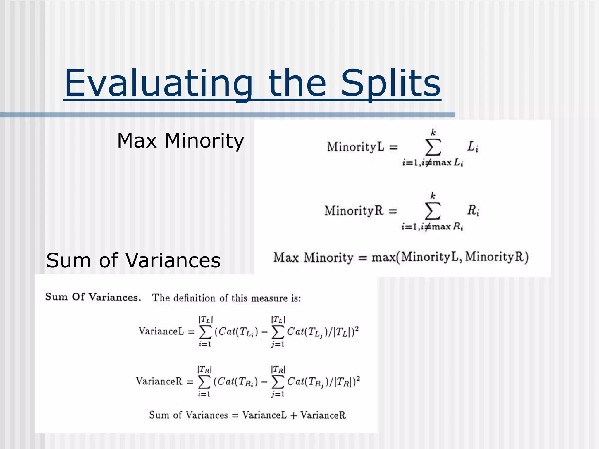 Evaluating the Splits
Max Minority
Sum of Variances
 