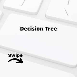 Decision Tree
Swipe
 