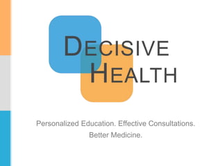 Personalized Education. Effective Consultations.
Better Medicine.
 