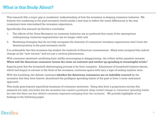 What is this Study About?

 This research fills a major gap in marketers’ understanding of how the recession is shaping co...