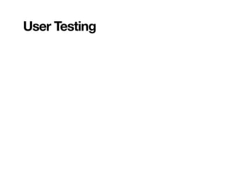 User Testing
 