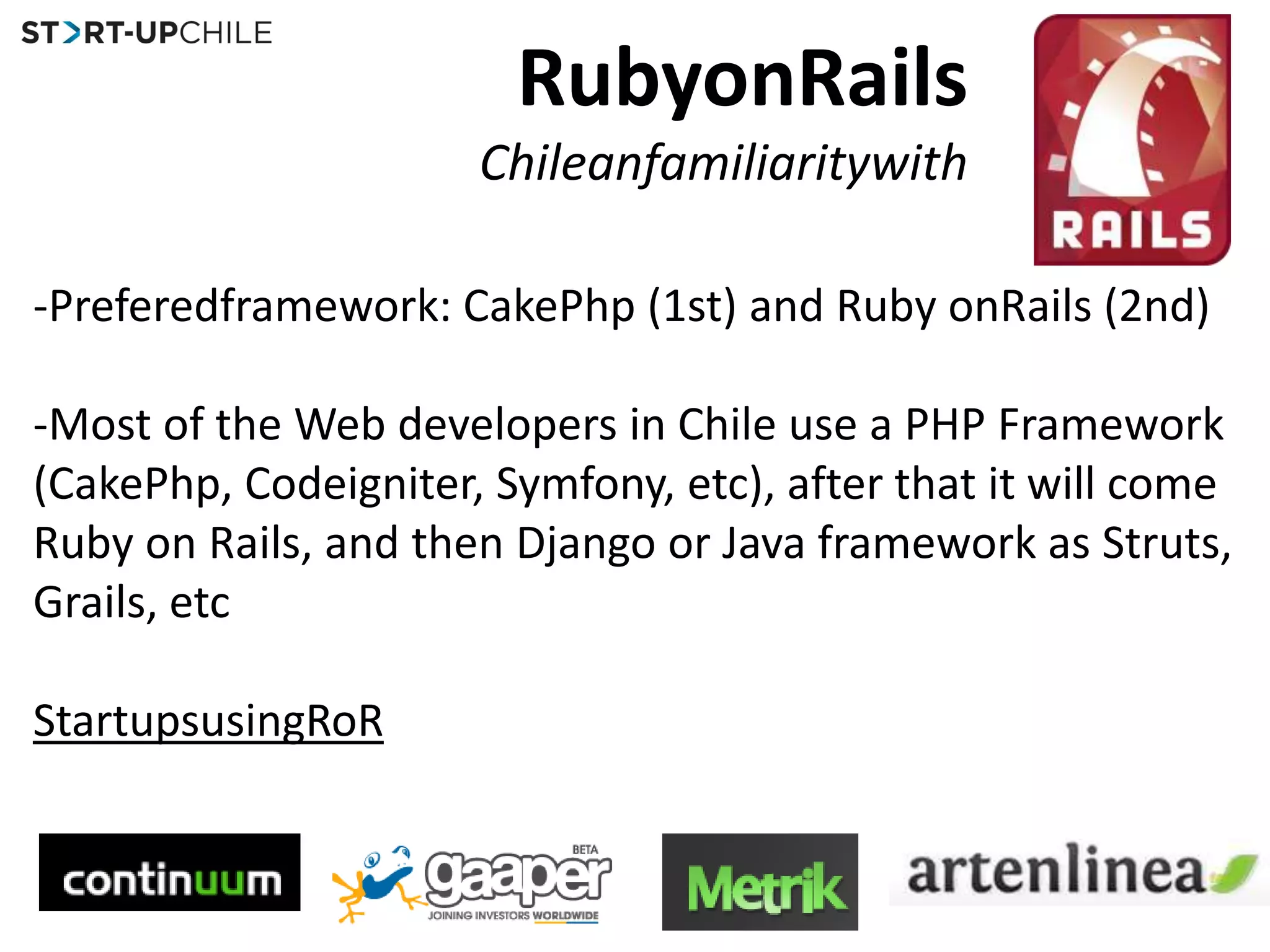 RubyonRailsChileanfamiliaritywithPreferedframework: CakePhp (1st) and Ruby onRails (2nd)
