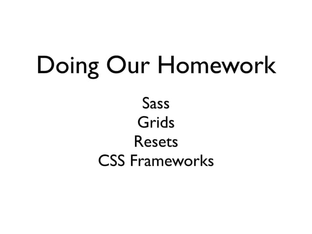 Doing Our Homework with CSS Frameworks | PPT