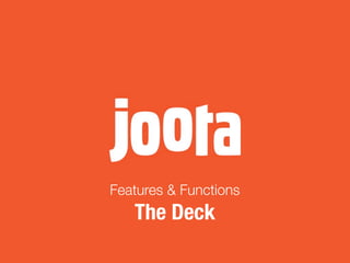 Features & Functions
   The Deck
 