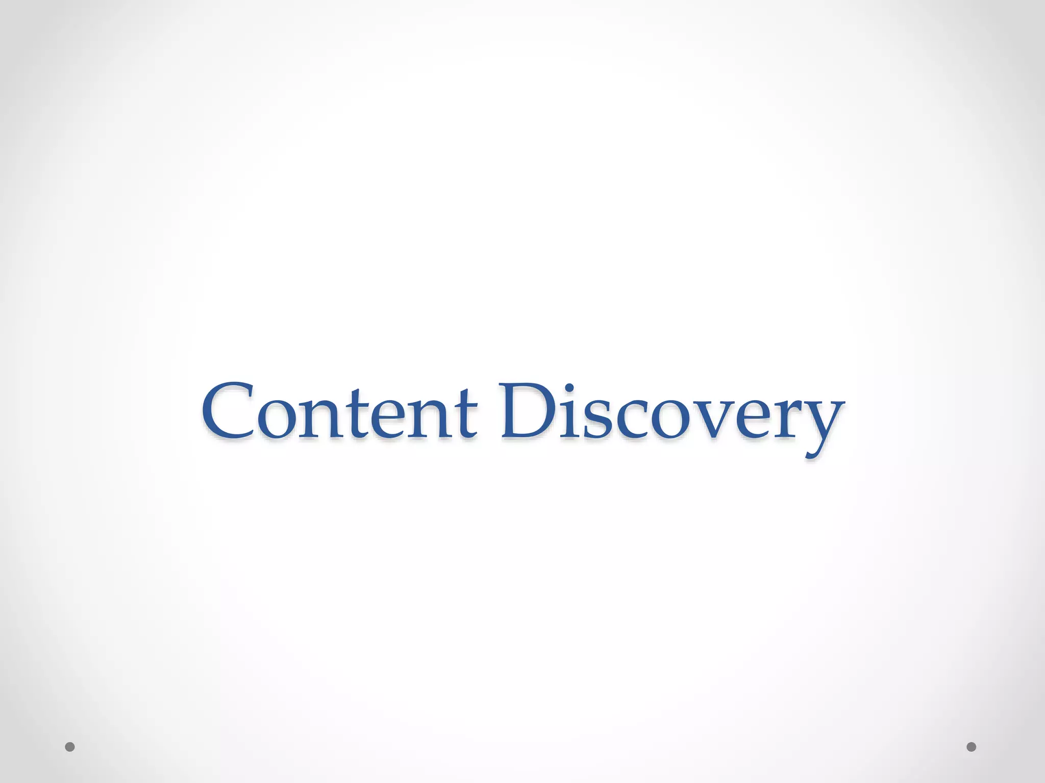 Content Discovery 
 