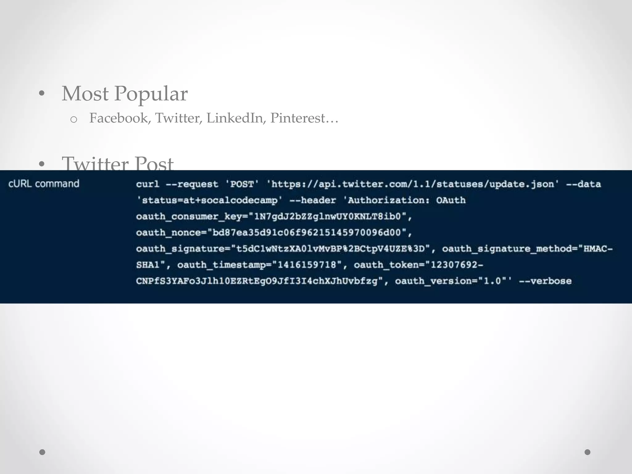 • Most Popular 
o Facebook, Twitter, LinkedIn, Pinterest… 
• Twitter Post 
 