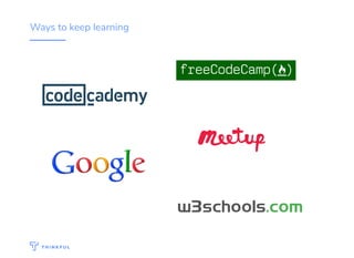 Ways to keep learning
 