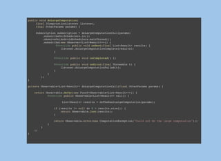 public interface ArtistsMvpView extends MvpView{
void showLoading();
void hideLoading();
void showArtistNotFoundMessage();
void showConnectionErrorMessage();
void renderArtists(List<Artist> artists);
void launchArtistDetail(Artist artist);
}
public class ArtistsPresenter implements Presenter<ArtistsMvpView>, ArtistCallback {
private ArtistsMvpView artistsMvpView;
private ArtistsInteractor artistsInteractor;
public ArtistsPresenter() {
}
@Override public void setView(ArtistsMvpView view) {
if (view == null) throw new IllegalArgumentException("You can't set a null view");
artistsMvpView = view;
artistsInteractor = new ArtistsInteractor(artistsMvpView.getContext());
}
@Override public void detachView() {
artistsMvpView = null;
}
public void onSearchArtist(String string) {
artistsMvpView.showLoading();
artistsInteractor.loadDataFromApi(string, this);
}
public void launchArtistDetail(Artist artist) {
artistsMvpView.launchArtistDetail(artist);
}
//.....
}
public class ArtistsInteractor {
SpotifyService mSpotifyService;
SpotifyApp mSpotifyApp;
public ArtistsInteractor(Context context) {
this.mSpotifyApp = SpotifyApp.get(context);
this.mSpotifyService = mSpotifyApp.getSpotifyService();
}
public void loadDataFromApi(String query, ArtistCallback artistCallback) {
mSpotifyService.searchArtist(query)
.subscribeOn(mSpotifyApp.SubscribeScheduler())
.observeOn(AndroidSchedulers.mainThread())
.subscribe(artistsSearch -> onSuccess(artistsSearch, artistCallback),
throwable -> onError(throwable, artistCallback));
}
 