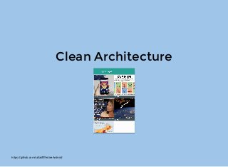 Clean Architecture
https://github.com/rallat/EﬀectiveAndroid
 