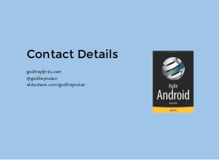 Contact Details
godfrey@riis.com
@godfreynolan
slideshare.com/godfreynolan
 