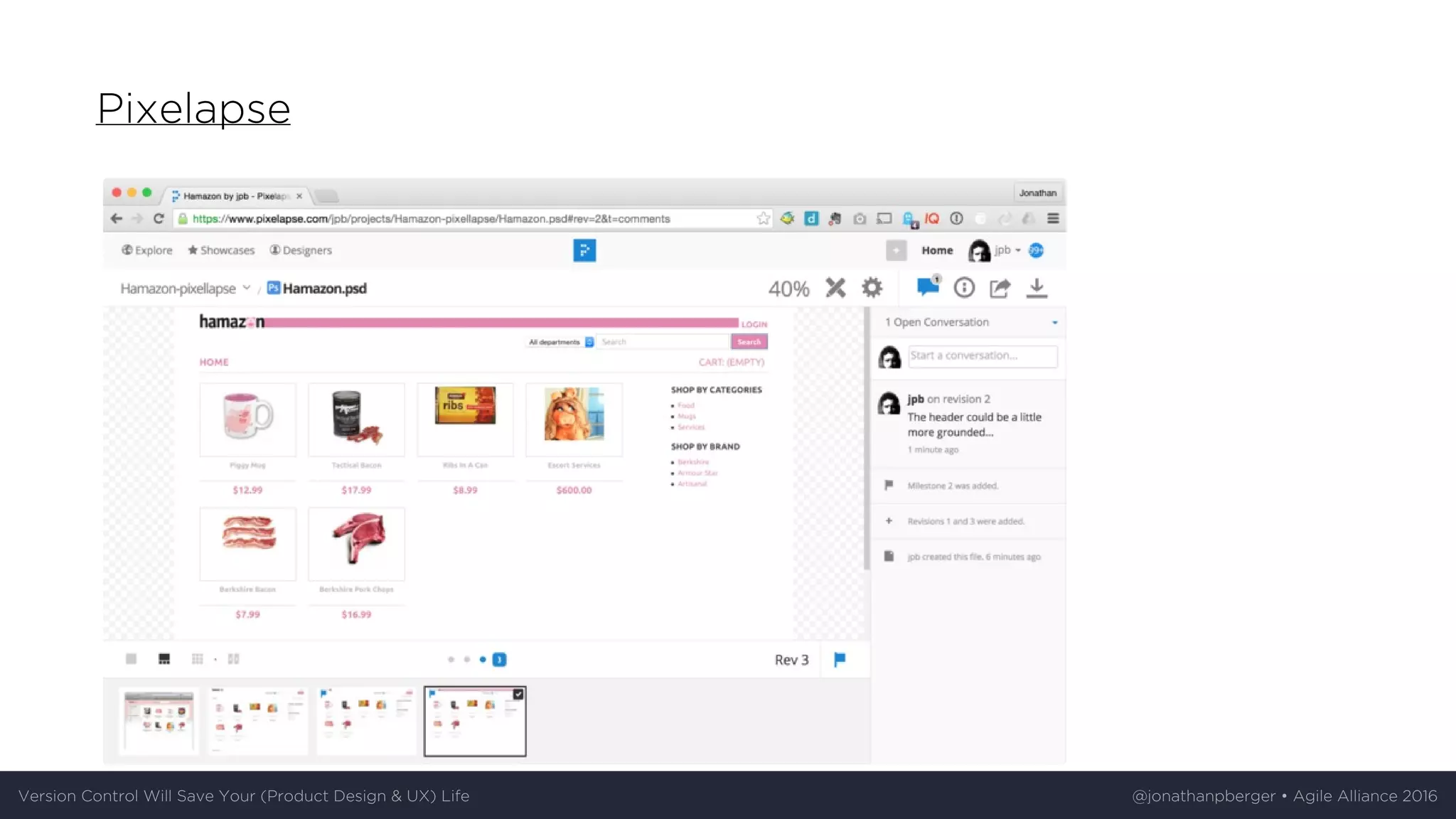 Pixelapse
Version	Control	Will	Save	Your	(Product	Design	&	UX)	Life @jonathanpberger	•	Agile	Alliance	2016
 