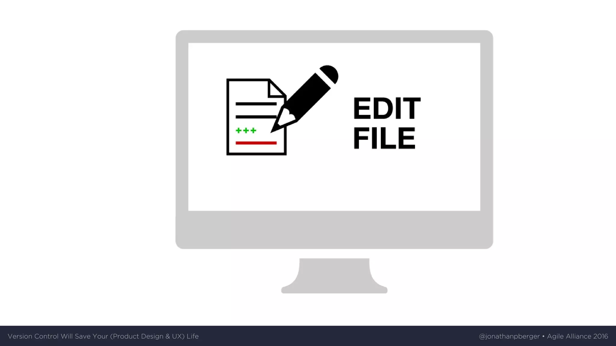 Version	Control	Will	Save	Your	(Product	Design	&	UX)	Life @jonathanpberger	•	Agile	Alliance	2016
 