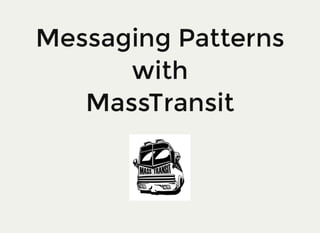 Messaging Patterns with MassTransit