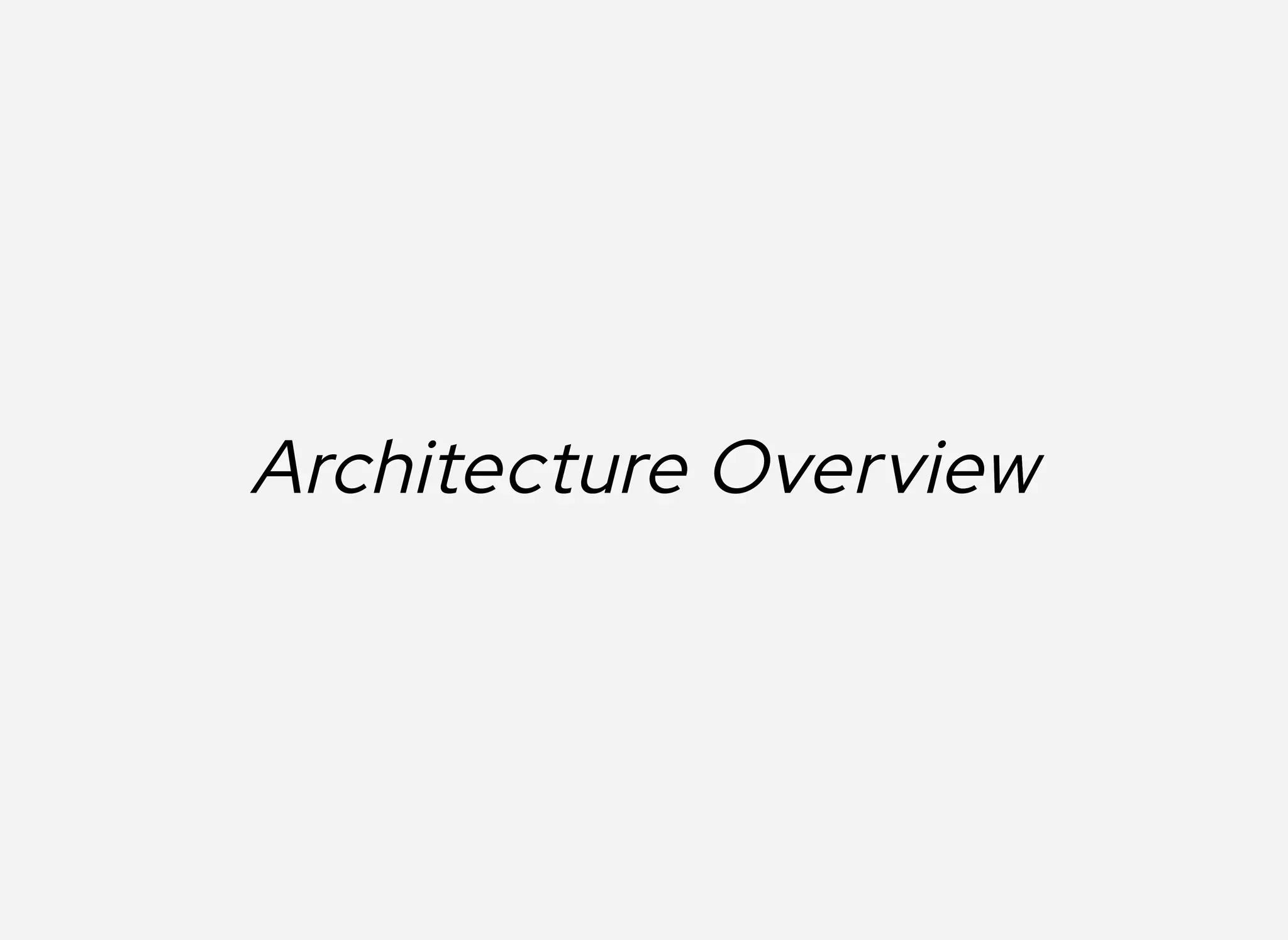 ArchitectureArchitecture Overview Overview
 