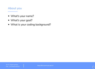 About you
What's your name?
What's your goal?
What is your coding background?
http://bit.ly/virtual-pet-tf
Wi-Fi: Digital Ignition
PW: Countdown54321 3
 