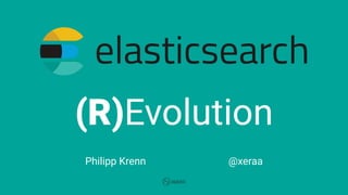 (R)Evolution
Philipp Krenn @xeraa
 