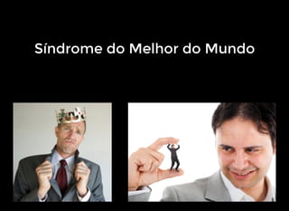 Síndrome do Melhor do Mundo
 