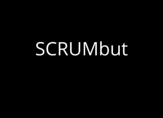SCRUMbut
 