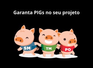 Garanta PIGs no seu projeto
 