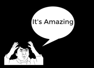 It's Amazing
 