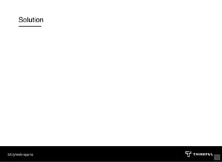 Solution
bit.ly/web-app-la
17
 